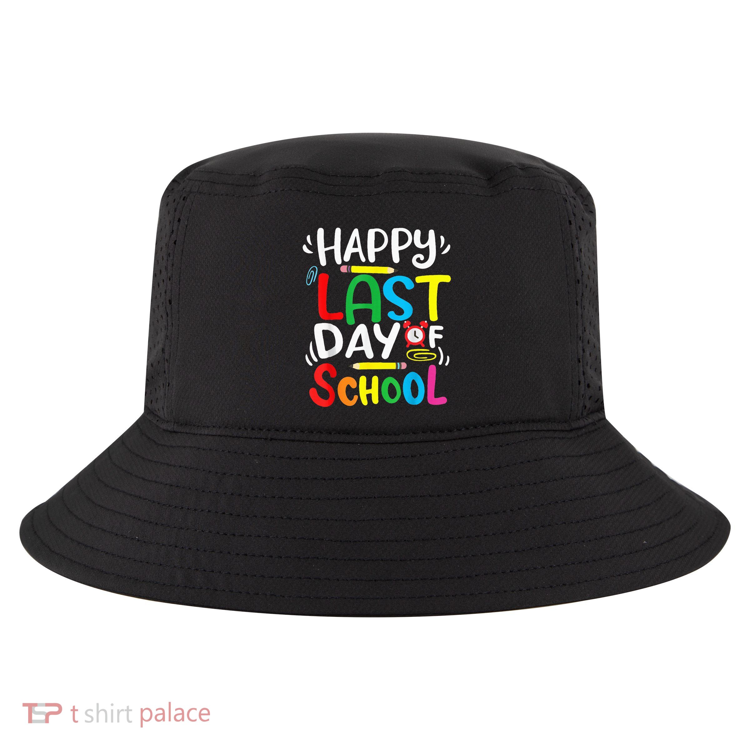 Happy Last Day Of School Last Day Of School Teacher Student Cool Comfort Performance Bucket Hat