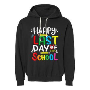 Happy Last Day Of School Last Day Of School Teacher Student Garment-Dyed Fleece Hoodie