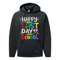 Happy Last Day Of School Last Day Of School Teacher Student Performance Fleece Hoodie