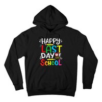 Happy Last Day Of School Last Day Of School Teacher Student Hoodie