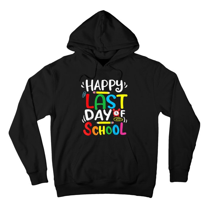 Happy Last Day Of School Last Day Of School Teacher Student Hoodie