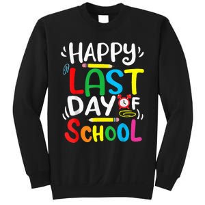 Happy Last Day Of School Last Day Of School Teacher Student Sweatshirt