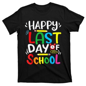 Happy Last Day Of School Last Day Of School Teacher Student T-Shirt