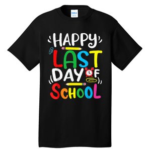 Happy Last Day Of School Last Day Of School Teacher Student Tall T-Shirt