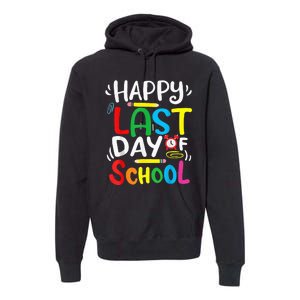 Happy Last Day Of School Last Day Of School Teacher Student Premium Hoodie