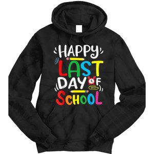 Happy Last Day Of School Last Day Of School Teacher Student Tie Dye Hoodie