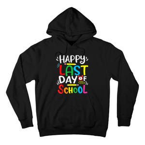 Happy Last Day Of School Last Day Of School Teacher Student Tall Hoodie