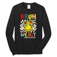 Happy Last Day End Of School Graduation Bruh We Out Gift Tall Long Sleeve T-Shirt