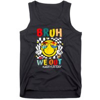 Happy Last Day End Of School Graduation Bruh We Out Gift Tank Top