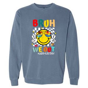 Happy Last Day End Of School Graduation Bruh We Out Gift Garment-Dyed Sweatshirt