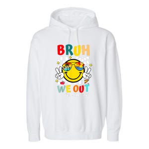 Happy Last Day End Of School Graduation Bruh We Out Gift Garment-Dyed Fleece Hoodie