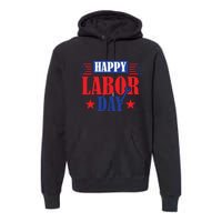 Happy Labor Day Celebration Graphic Premium Hoodie