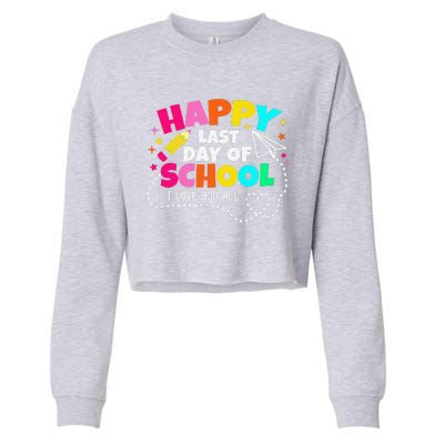 Happy Last Day Of School Teacher Graduation Cropped Pullover Crew