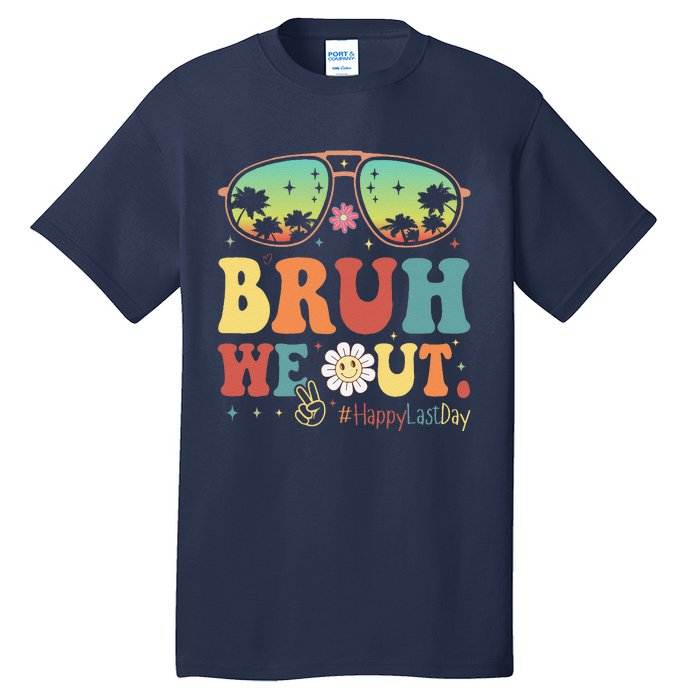 Happy Last Day Of School Teacher Students Summer Bruh We Out Tall T-Shirt