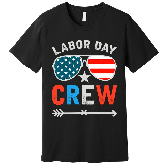 Happy Labor Day Crew Patriot Happy Labor Day Premium T-Shirt