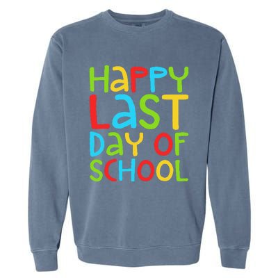 Happy Last Day Of School Students And Teachers Funny Garment-Dyed Sweatshirt