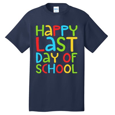 Happy Last Day Of School Students And Teachers Funny Tall T-Shirt