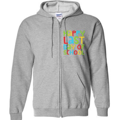 Happy Last Day Of School Students And Teachers Funny Full Zip Hoodie