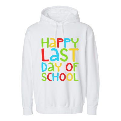 Happy Last Day Of School Students And Teachers Funny Garment-Dyed Fleece Hoodie