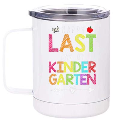 Happy Last Day Of Kindergarten Funny Gift Teacher Students 12 oz Stainless Steel Tumbler Cup