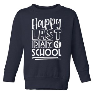 Happy Last Day Of School Students And Teachers Gifts Toddler Sweatshirt