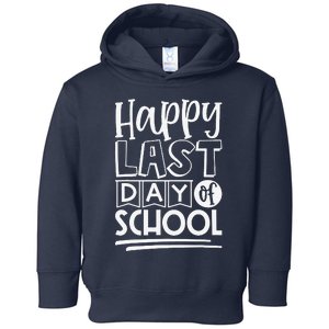 Happy Last Day Of School Students And Teachers Gifts Toddler Hoodie