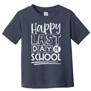 Happy Last Day Of School Students And Teachers Gifts Toddler T-Shirt