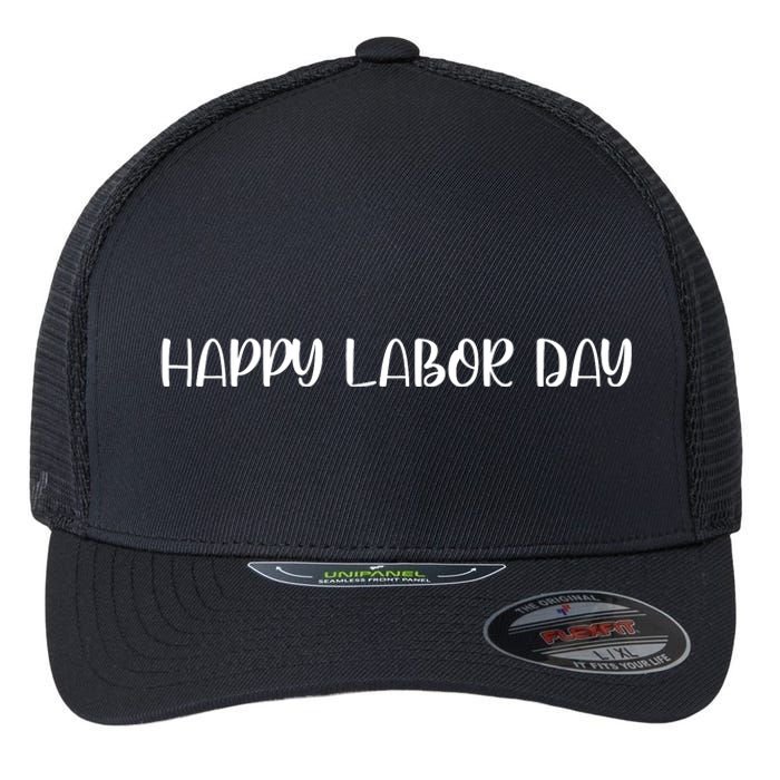 HAPPY LABOR DAY Flexfit Unipanel Trucker Cap