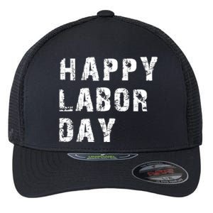 HAPPY LABOR DAY Flexfit Unipanel Trucker Cap