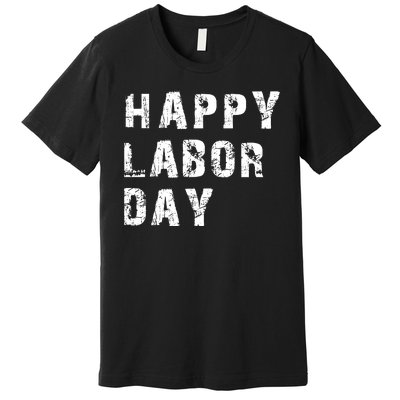 HAPPY LABOR DAY Premium T-Shirt