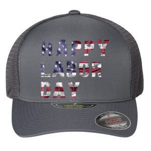 HAPPY LABOR DAY Flexfit Unipanel Trucker Cap