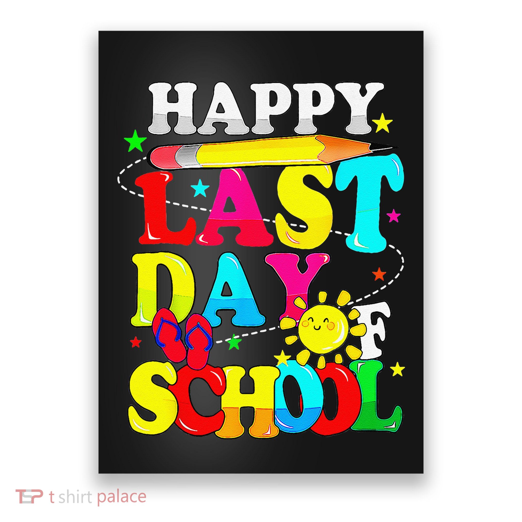 Happy Last Day Of School Students Teachers End Of The Year Poster