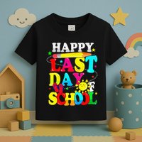 Happy Last Day Of School Students Teachers End Of The Year Toddler T-Shirt