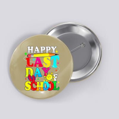 Happy Last Day Of School Students Teachers End Of The Year Button