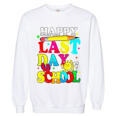 Happy Last Day Of School Students Teachers End Of The Year Garment-Dyed Sweatshirt