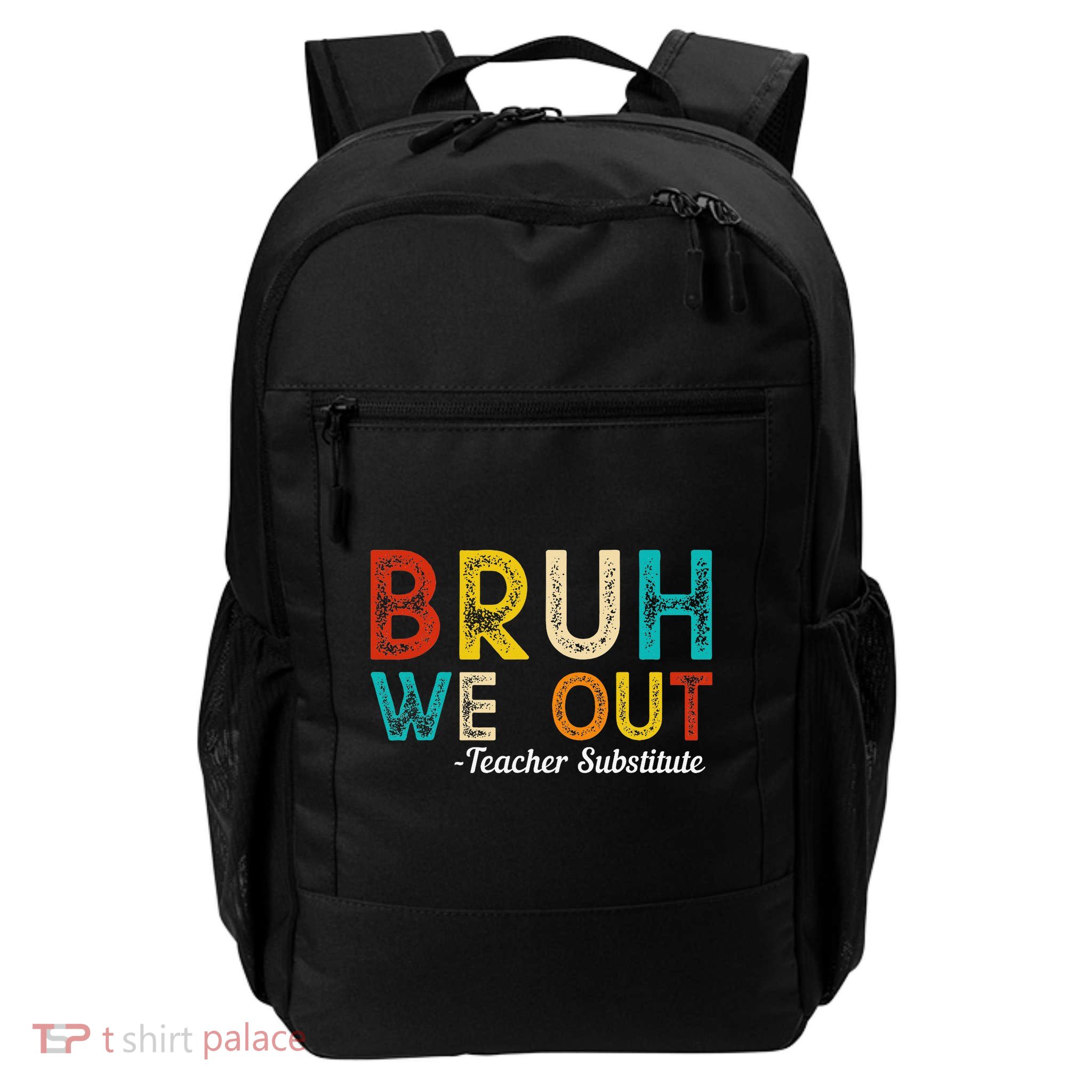 Happy Last Day Of School Bruh We Out Teacher Substitute Backpack