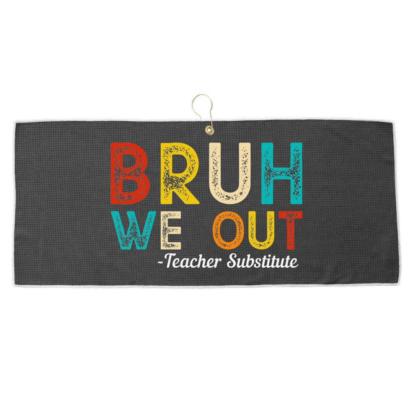 Happy Last Day Of School Bruh We Out Teacher Substitute Large Microfiber Waffle Golf Towel