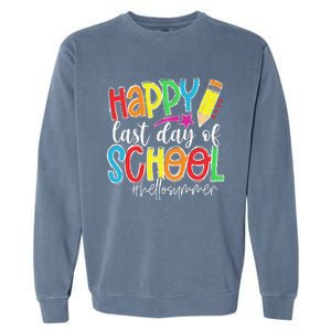 Happy Last Day Of School Teacher Graduation Last Day Garment-Dyed Sweatshirt