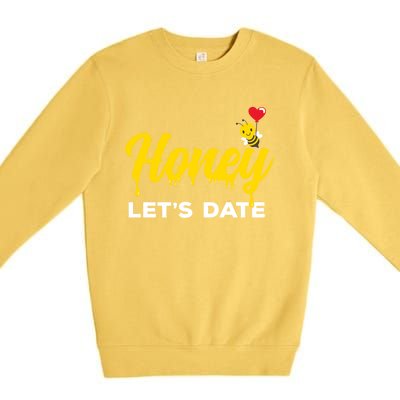 Honey Let's Date Funny Bee Couple Valentines Day Pun Gift Cool Gift Premium Crewneck Sweatshirt