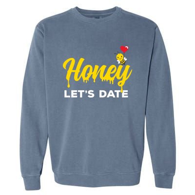 Honey Let's Date Funny Bee Couple Valentines Day Pun Gift Cool Gift Garment-Dyed Sweatshirt