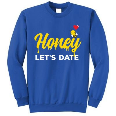 Honey Let's Date Funny Bee Couple Valentines Day Pun Gift Cool Gift Sweatshirt