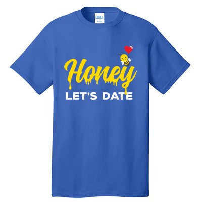 Honey Let's Date Funny Bee Couple Valentines Day Pun Gift Cool Gift Tall T-Shirt