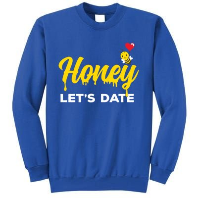 Honey Let's Date Funny Bee Couple Valentines Day Pun Gift Cool Gift Tall Sweatshirt