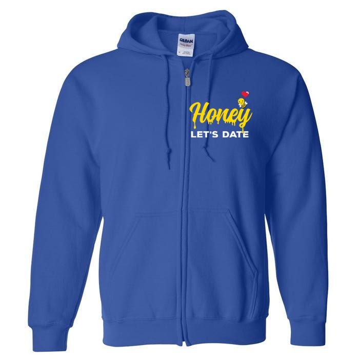 Honey Let's Date Funny Bee Couple Valentines Day Pun Gift Cool Gift Full Zip Hoodie