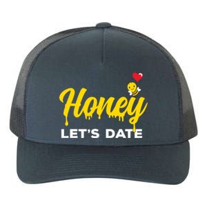 Honey Let's Date Funny Bee Couple Valentines Day Pun Gift Cool Gift Yupoong Adult 5-Panel Trucker Hat