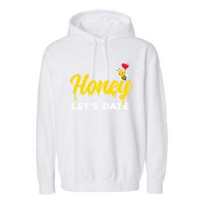 Honey Let's Date Funny Bee Couple Valentines Day Pun Gift Cool Gift Garment-Dyed Fleece Hoodie