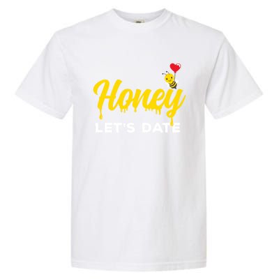 Honey Let's Date Funny Bee Couple Valentines Day Pun Gift Cool Gift Garment-Dyed Heavyweight T-Shirt