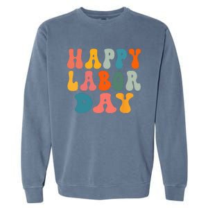 Happy Labor Day Rainbow Labor Day Garment-Dyed Sweatshirt