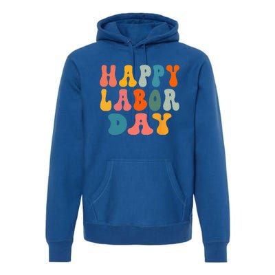 Happy Labor Day Rainbow Labor Day Premium Hoodie