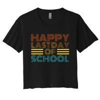 Happy Last Day Of School Teacher Student GraduationSchool Women's Crop Top Tee